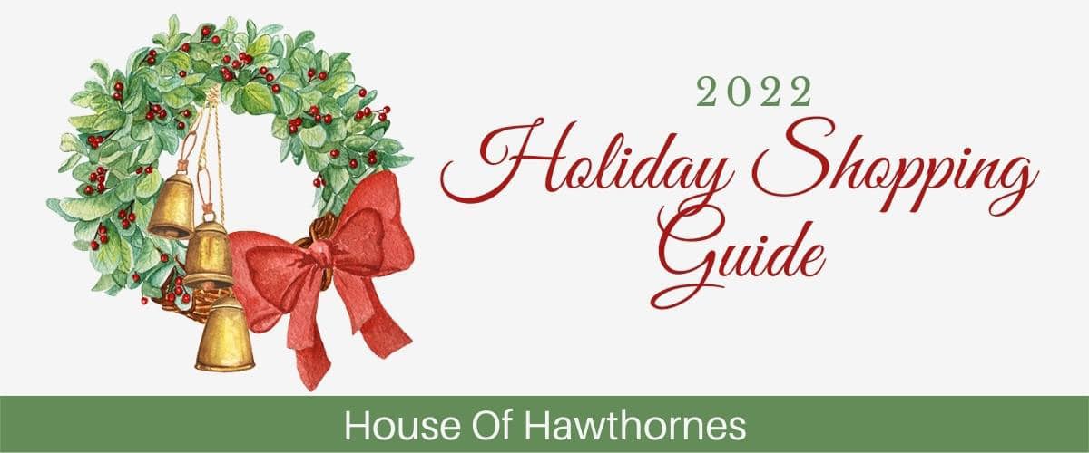 2022 Holiday Shopping Guide from House Of Hawthornes.